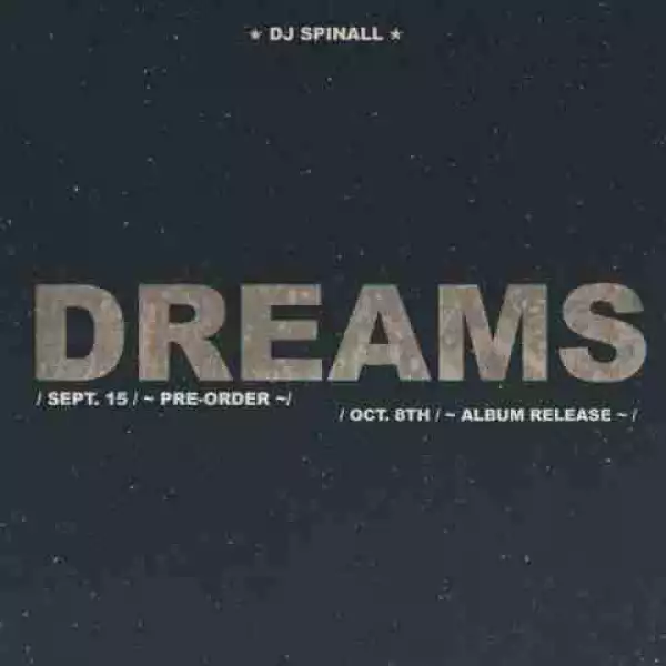 DJ Spinall set to drop 3rd Studio Album "Dreams" September 15th